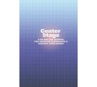 Center Stage: A 90-Day Leo Journal for Creative Expression & Radiant Confidence