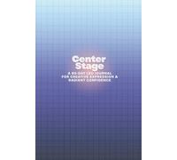 Center Stage: A 90-Day Leo Journal for Creative Expression & Radiant Confidence