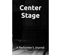 Center Stage: A Performer’s Journal for Gratitude and Growth
