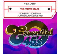 Center Stage - Hey Lady / Someday Someway (You'Re Gonna Love Me)
