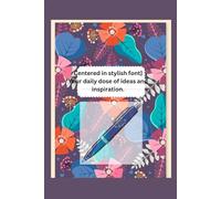 [Centered in stylish font] Your daily dose of ideas and inspiration.