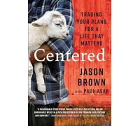 Centered: Trading Your Plans for a Life That Matters
