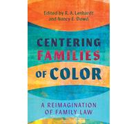 Centering Families of Color: A Reimagination of Family Law