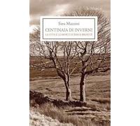 Centinaia di inverni. La vita e le morti di Emily Brontë