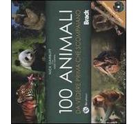 Cento animali da vedere prima che scompaiano. Ediz. illustrata. Con DVD