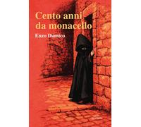 Cento anni da monacello - [Ali Ribelli Edizioni]