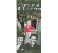 Cento anni di resistenza. La vita di Lea