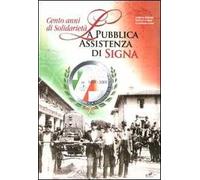 Cento anni di solidarietà. La pubblica assistenza di Signa
