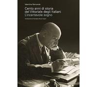 Cento anni di storia del Vittoriale degli Italiani. L'incantevole sogno