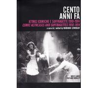Cento anni fa. Irresistibili attrici comiche 1910-14. Con DVD - Lewinsky M...