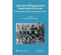 Cento anni nell'Organizzazione Internazionale del Lavoro. Prospettive storiche e giuridiche sulla partecipazione italiana