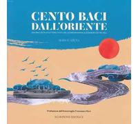 Cento baci dall'Oriente. Una raccolta di lettere e foto del guardiamarina Alessandro De Micheli