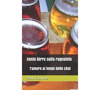 Cento birre sulla ragnatela: l'amore ai tempi delle chat