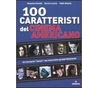 Cento caratteristi del cinema americano. Ediz. illustrata