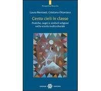 Cento Cieli In Classe. Pratiche, Segni E Simboli Religiosi Nella Scuola Multicul