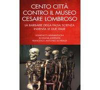 Cento città contro il museo Cesare Lombroso. La barbarie della falsa scien...