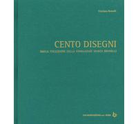 Cento Disegni dalla collezione della Fondazione Marco Brunelli