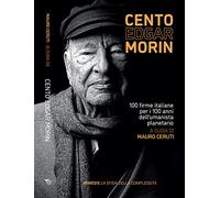 Cento Edgar Morin. 100 firme italiane per i 100 anni dell'umanista planetario