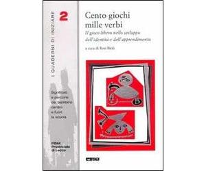Cento giochi mille verbi. Il gioco libero nello sviluppo dell'identità e dell'apprendimento