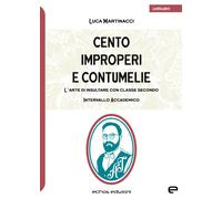 Cento improperi e contumelie. L'arte di insultare con classe. Sec