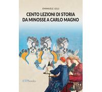 Cento lezioni di storia da Minosse a Carlo Magno. Con Contenuto digitale per accesso on line