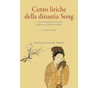 Cento liriche della dinastia Song. Testo originale a fronte. Ediz. critica