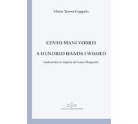 Cento mani vorrei-A hundred hands I wished. Ediz. bilingue
