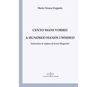 Cento mani vorrei-A hundred hands I wished. Ediz. bilingue