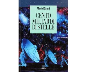 Cento miliardi di stelle. Il mestiere dell'astronomo