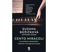 Cento miracoli. La musica e Auschwitz. L'amore e la sopravvivenza