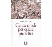 Cento modi per essere più felici