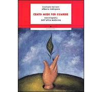 Cento modi per guarire. Enciclopedia dell'altra medicina