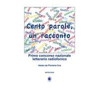 Cento parole, un racconto. Primo concorso nazionale letterario radiofonico