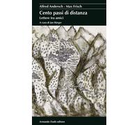 Cento passi di distanza. Lettere tra amici - 2015 - Armando Dadò