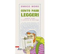 Cento passi leggeri. Poesie lungo il cammino di Santiago