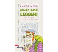 Cento passi leggeri. Poesie lungo il cammino di Santiago