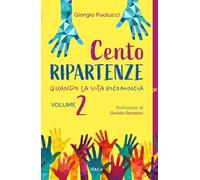 Cento ripartenze. Quando la vita ricomincia (Vol. 2)