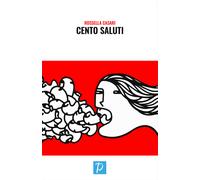 Cento saluti - Casari Rossella