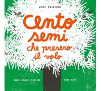 Cento semi che presero il volo. Ediz. a colori - Minhós Martins Isabel, Ko...