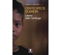 Cento specie di amori. Lettere dalla Cambogia