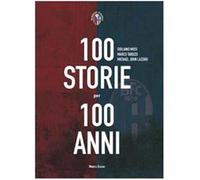 Cento storie per 100 anni - Musi Giuliano, Tarozzi Marco, Lazzari Michael John