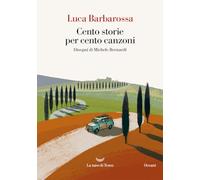 CENTO STORIE PER CENTO CANZONI - BARBAROSSA LUCA - La nave di Teseo