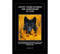 Cento validi consigli Per L'addestramento del cane