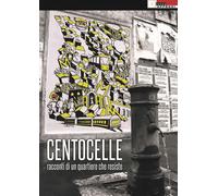 Centocelle. Racconti di un quartiere che resiste - Lucas Uliano