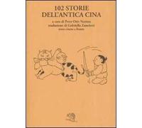 Centodue storie dell'antica Cina. Testo cinese a fronte