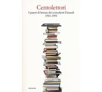 Centolettori. I pareri di lettura dei consulenti Einaudi 1941-1991