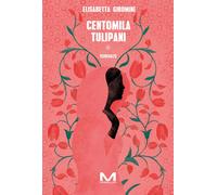 Centomila tulipani - Giromini Elisabetta