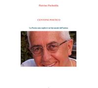Centone poetico. La poesia ama coglierci sul davanzale dell’anima di Pietrino Pi