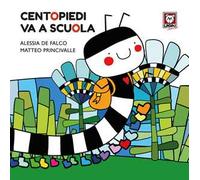 Centopiedi va a scuola. Ediz. a colori
