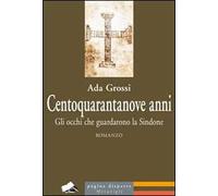 Centoquarantanove anni. Gli occhi che guardarono la Sindone